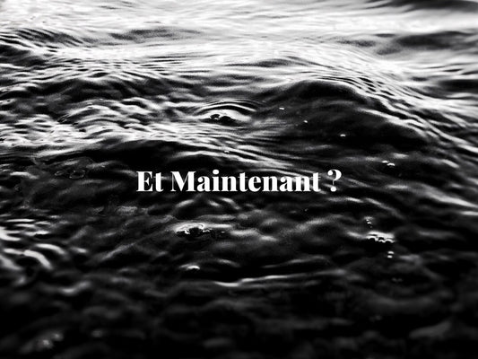 Et maintenant ?